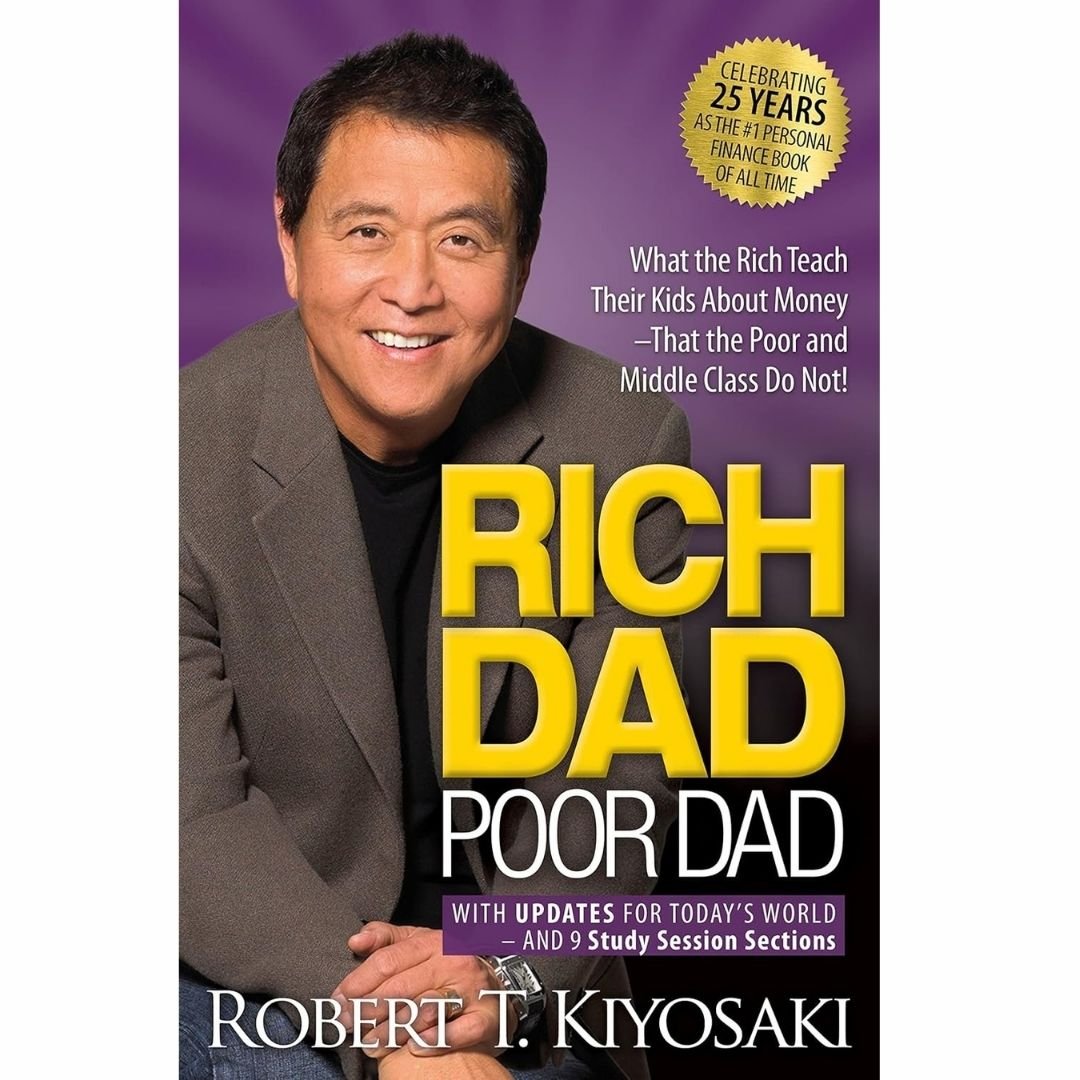 Rich Dad Poor Dad: What the Rich Teach Their Kids About Money That the Poor and Middle Class Do Not!